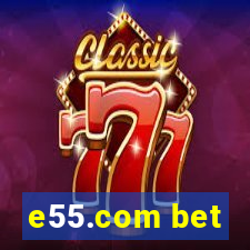 e55.com bet